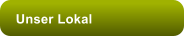 Unser Lokal